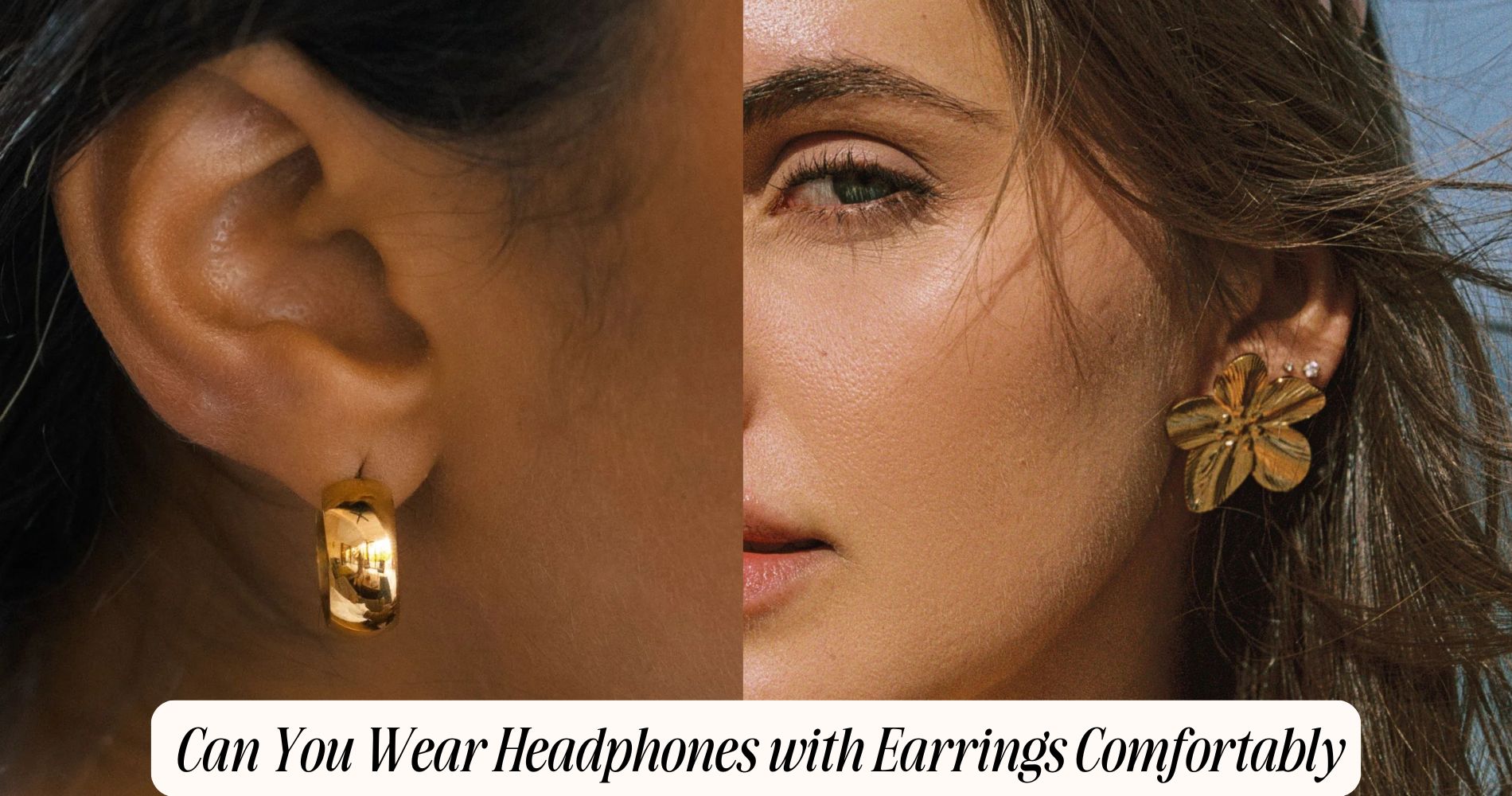 can you wear headphones with earrings